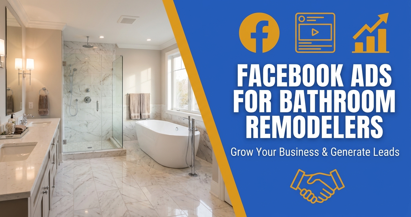 Facebook Ads for Bathroom Remodeling - Targeting Homeowners Who Convert