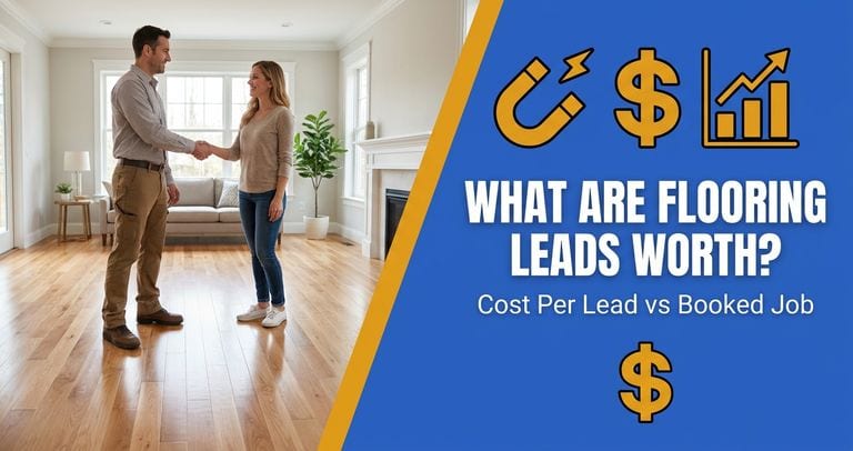 How Much Are Flooring Leads Worth? Cost Per Lead vs Job Value