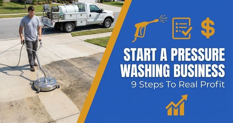 How to Start a Pressure Washing Business That Actually Pays You: 9 Steps